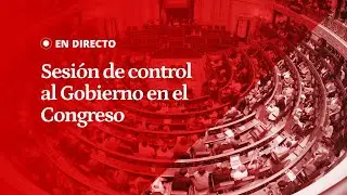 EN DIRECTO | Sesión de control al Gobierno en el Congreso de los Diputados