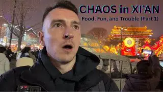 Chaos in Xi'An - Food, Fun, and Trouble (Part 1)