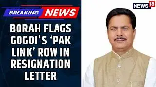 Bhupen Borah Flags Gogoi's &lsquo;Pakistan Link&rsquo; Row In Resignation Letter, Says Congress Image Hit