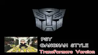 PSY - GANGNAM STYLE (Transformers Version)
