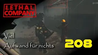 So viel Aufwand f&uuml;r nichts | Lethal Company | Ep. 208