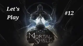 Let's Play Mortal Shell - Part 12: The Crypt of Martyrs 