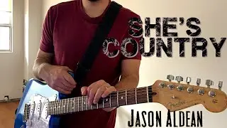 SHE'S COUNTRY - JASON ALDEAN (Guitar Playthrough)