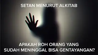Hantu Menurut Alkitab - Orang Kristen Percaya Setan? Apa itu Iblis?