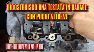 RICOMPONGO UNA TESTATA DA ZERO CHEVROLET MATIZ 800 #matiz #testata #meccanica 