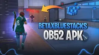 BETA X BLUESTACKS OB52 APK