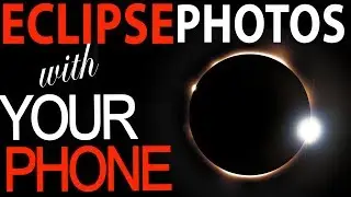 Solar Eclipse Photography with a SMARTPHONE!