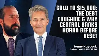 GOLD TO $15,000: The Debt Endgame & Why Central Banks Hoard Before Reset