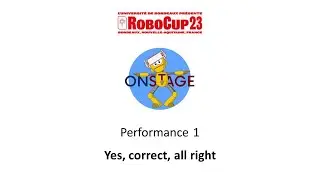 RoboCupJunior Bordeaux 2023 - OnStage Performance 1 - Yes, correct, all right