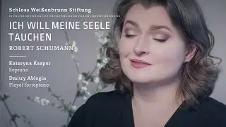 Robert Schumann, Ich will meine Seele tauchen &middot; Kateryna Kasper & Dmitry Ablogin