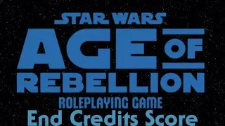 Star Wars RPG Age of Rebellion End Credits Score