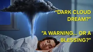  &ldquo;Dream of Dark Clouds? The Meaning Will Shock You&rdquo;