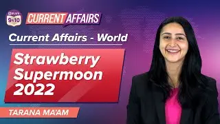 Strawberry Supermoon 2022 - June 2022's Full Moon | Current Affairs with Tarana | BYJU'S