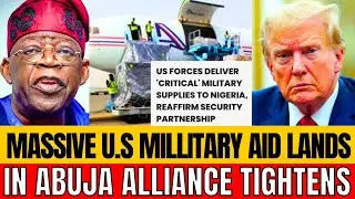 DEADLY AIRSTRIKES COMING! MASSIVE US MILITARY AID LANDS IN ABUJA AS ALLIANCE TIGHTENS