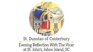 Evening Reflection with the Vicar: St. Dunstan of Canterbury