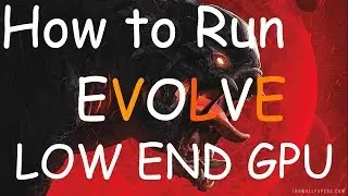 How to Run EVOLVE Stage 2  on Low End GPU (840m) (Best Optimization Settings)