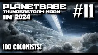 Mister Boomer Plays Planetbase: Thunderstorm Moon [S4E11] 100 Colonists!