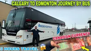 CALGARY TO EDMONTON JOURNEY BY BUS 🚌 CANADIAN CURRENCY | 3 HOURS BUS TRAVEL