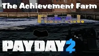 The Achievement Farm - Fish A.I. (PAYDAY 2)