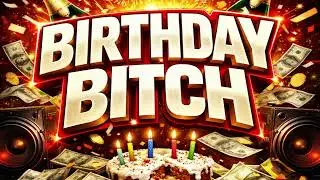 Birthday Bitch