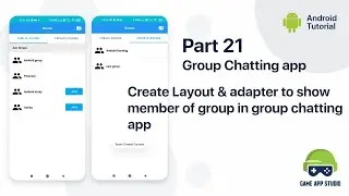 [Part - 21] Layout & adapter to show member of a group in group chatting app |Game App Studio|