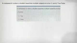 A metasearch is when a student searches multiple subjects at once (1 point) True False