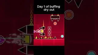 Day 1 buffing Dry out #geometrydash #geometry #dash #buffing #funny