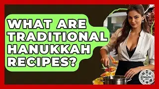 What Are Traditional Hanukkah Recipes? - The Skillful Chef