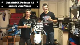 Upshift MX Podcast #2 - Luke and Jim Neese