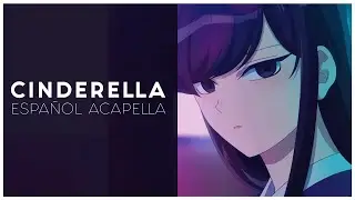 CINDERELLA - Komi Can't Communicate (Spanish Cover Acapella)