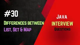 #30 | Differences between List, Set & Map | Java Interview