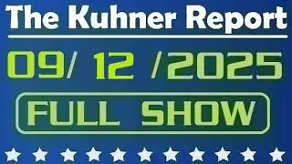 The Kuhner Report - September 12 2025 FULL SHOW