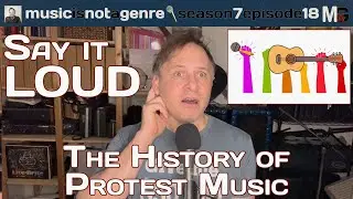 Say it LOUD - The History of Protest Music | MxG S7Ep18