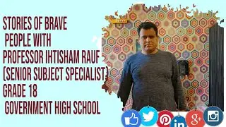 Inspirational Stories of Brave People Who Defied All Odds (Ihtisham Rauf) Senior subject specialist