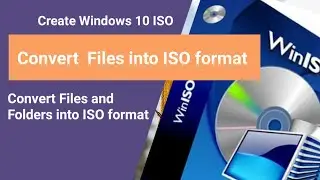How to Make ISO File | Convert Windows Setup files into ISO file for installation through USB