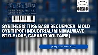 Synthesis Tips: Bass Sequencer in Old Synthpop/Industrial/Minimalwave Style (Daf, Cabaret Voltaire)
