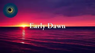 Early Dawn - Sleep, Meditation, Stress Relief, Relaxation, Ambient Piano Music