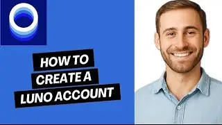 How to Create a Luno Account (2025)