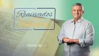 REAVIVADOS - ISAÍAS 46