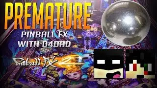 Premature | Pinball FX with D4Dad | #EpicMondays
