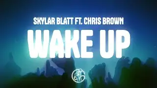 Skylar Blatt - Wake Up (Lyrics) ft. Chris Brown