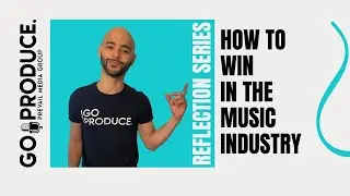 How Can I Start Winning In The Music Industry? | Go Produce