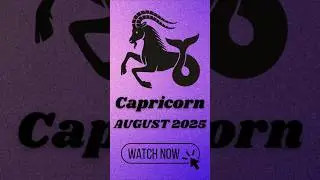 Capricorn August 2025 Astrology Forecast