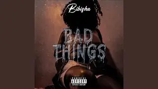 BAD THINGS (feat. Master Shradder)