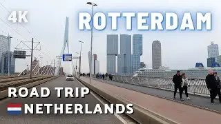 [4K] ROAD TRIP - ROTTERDAM | NETHERLANDS