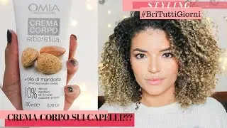 CREMA CORPO OMNIA LABORATIRES SUI CAPELLI FUNZIONE? COME USARLA? #BriTuttiGiorni