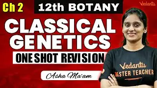 12th Botany | CH 2 Classical Genetics One Shot | Public Exam 2025 | Asha Ma'am