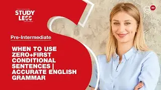 WHEN TO USE ZERO+FIRST CONDITIONAL SENTENCES | ACCURATE ENGLISH GRAMMAR