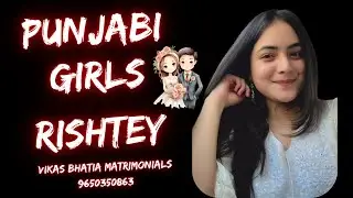 PUNJABI GIRLS RISHTEY NEW POFILES FOR MARRIAGE !! BEST MATRIMONIALS FOR PUNJABI RISHTEY IN DELHI !!