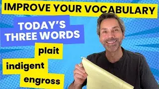 Improve Your Vocabulary - Today's Three Words - plait, indigent, engross